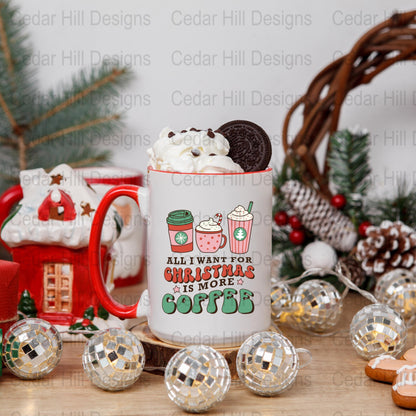 All I Want For Christmas Is More Coffee Christmas Coffee Mug